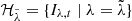 $ \mathcal{H}_{\tilde{\lambda}} = \{I_{\lambda,t} \mid \lambda = \tilde{\lambda}\} $