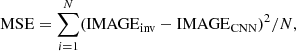 $$ \begin{aligned} \mathrm{MSE}= \sum _{i=1}^N (\mathrm{IMAGE}_{\mathrm{inv} }-\mathrm{IMAGE}_{\mathrm{CNN} })^2/N, \end{aligned} $$