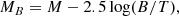 $$ \begin{aligned} M_B=M-2.5\log (B/T) ,\end{aligned} $$
