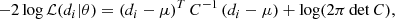 $$ \begin{aligned} -2\log \mathcal{L} (d_i|\theta ) = \left(d_i-\mu \right)^TC^{-1}\left(d_i-\mu \right)+\log (2\pi \det C) ,\end{aligned} $$