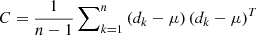 $ C=\frac{1}{n-1}\sum\nolimits_{k=1}^{n}\left(d_k-\mu\right)\left(d_k-\mu\right)^T $