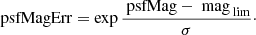 $$ \begin{aligned} \text{ psfMagErr} = \exp {\frac{\text{ psfMag}-\text{ mag}_{\text{ lim}}}{\sigma }}\cdot \end{aligned} $$