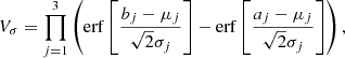 $$ \begin{aligned} V_{\sigma } = \prod _{j=1}^3 \left(\mathrm{erf}\left[\frac{b_j-\mu _j}{\sqrt{2}\sigma _j}\right] - \mathrm{erf}\left[\frac{a_j-\mu _j}{\sqrt{2}\sigma _j}\right] \right), \end{aligned} $$