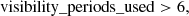 $$ \begin{aligned}&\mathrm{visibility\_periods\_used} > 6, \end{aligned} $$