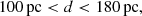 $$ \begin{aligned}&100\, \text{pc} < d < 180\, \text{pc} ,\end{aligned} $$