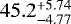 $45.2^{+5.74}_{-4.77}$