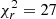 $ \chi^2_r = 27 $