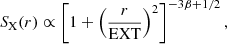 $$ \begin{aligned} S_{\rm X}(r) \propto \left[1+\left(\frac{r}{\mathrm{EXT}}\right)^2\right]^{-3\beta +1/2}, \end{aligned} $$