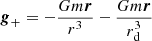 $$ \begin{aligned} \boldsymbol{g}_{+} = -\frac{G m\boldsymbol{r}}{r^3} -\frac{Gm \boldsymbol{r}}{r_{\rm d}^3} \end{aligned} $$