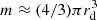 $ m \approx (4/3) \pi r_{\rm d}^3 $