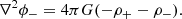 $$ \begin{aligned} \nabla ^2\phi _{-}&= 4\pi G (-\rho _{+} - \rho _{-}) . \end{aligned} $$