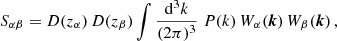 $$ \begin{aligned} S_{\alpha \beta } = D(z_{\alpha }) \,D(z_{\beta }) \int \frac{\mathrm{d}^3 k}{(2\pi )^3} \;P(k) \,W_{\alpha }(\boldsymbol{k}) \,W_{\beta }(\boldsymbol{k}) \,, \end{aligned} $$