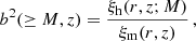 $$ \begin{aligned} b^2(\ge M,z) = \frac{\xi _{\rm h}(r,z;M)}{\xi _{\rm m}(r,z)} \,, \end{aligned} $$