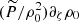 $ (\widetilde{P} / \rho_0^{2}) \partial_{\zeta} \rho_0 $