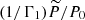 $ (1 / \Gamma_{1}) \widetilde{P} / P_0 $