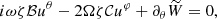 $$ \begin{aligned} i{\omega } \zeta \mathcal{B} u^\theta -2 \Omega \zeta \mathcal{C} u^\varphi +\partial _\theta \widetilde{W}=0, \end{aligned} $$