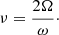 $$ \begin{aligned} \nu =\frac{2 \Omega }{\omega }\cdot \end{aligned} $$