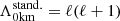 $ \Lambda^\mathrm{{stand.}}_{\mathrm{0km}}= \ell(\ell + 1) $