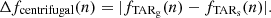 $$ \begin{aligned} \Delta f_{\rm centrifugal}(n) = |f_{\mathrm{TAR_ g}}(n) - f_{\rm TAR_{\rm s}}(n) |. \end{aligned} $$