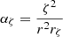 $ \displaystyle{\alpha_\zeta= \frac{\zeta^{2}}{r^{2} r_{\zeta}}} $