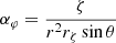 $ \displaystyle{\alpha_\varphi= \frac{\zeta}{r^{2} r_{\zeta} \sin \theta}} $
