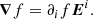$$ \begin{aligned} \boldsymbol{\nabla }f=\partial _i f \boldsymbol{E}^i. \end{aligned} $$