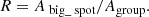 $$ \begin{aligned} {R=A_{\text{ big}\_\text{ spot}} / A_{\rm group}}. \end{aligned} $$