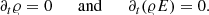 $$ \begin{aligned} {\partial }_t{\varrho } = 0\qquad \mathrm{and}\qquad {\partial }_t({\varrho } E)=0. \end{aligned} $$