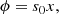 $$ \begin{aligned} \phi = s_0 x, \end{aligned} $$