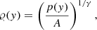 $$ \begin{aligned} {\varrho }({ y}) = \left( \frac{p({ y})}{A} \right)^{1/\gamma }, \end{aligned} $$