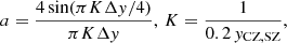 $$ \begin{aligned} a = \frac{4\sin (\pi K \Delta { y}/4)}{\pi K \Delta { y}},\, K = \frac{1}{0.2\,{ y}_{\mathrm{CZ},\mathrm{SZ}}}, \end{aligned} $$