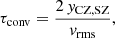 $$ \begin{aligned} {\tau _{\rm conv}}= \frac{2\, {{ y}_{\mathrm{CZ},\mathrm{SZ}}}}{{ v}_{\rm rms}}, \end{aligned} $$