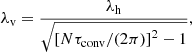 $$ \begin{aligned} \lambda _\mathrm{v} = \frac{\lambda _\mathrm{h} }{\sqrt{\left[{N {\tau _{\rm conv}}}/({2\pi })\right]^2 -1 }}, \end{aligned} $$