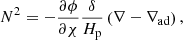 $$ \begin{aligned} N^2 = - \frac{\partial \phi }{\partial \chi } \frac{\delta }{H_{\rm p}} \left( \nabla - \nabla _{\rm ad} \right), \end{aligned} $$
