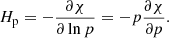 $$ \begin{aligned} H_{\rm p} = - \frac{\partial \chi }{\partial \ln p} = - p\frac{\partial \chi }{\partial p}. \end{aligned} $$