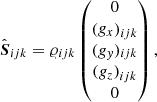 $$ \begin{aligned} \hat{\boldsymbol{S}}_{ijk} = {\varrho }_{ijk} \begin{pmatrix} 0\\ \left(g_{x}\right)_{ijk}\\ (g_{{ y}})_{ijk}\\ \left(g_{z}\right)_{ijk}\\ 0 \end{pmatrix}, \end{aligned} $$