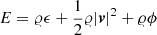 $ E={\varrho}\epsilon+{\frac{1}{2}} {\varrho}|{\boldsymbol{v}}|^2 + {\varrho}\phi $