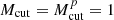 $ {{{M_{\rm cut}}}}={{{M_{\rm cut}^p}}}=1 $