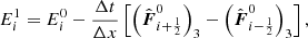$$ \begin{aligned} E_i^1&= E_i^0 - \frac{\Delta t}{\Delta x}\left[ \left(\hat{\boldsymbol{F}}_{i+{\frac{1}{2}}}^0\right)_3 - \left(\hat{\boldsymbol{F}}_{i-{\frac{1}{2}}}^0\right)_3\right], \end{aligned} $$