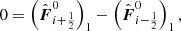 $$ \begin{aligned} 0&= \left(\hat{\boldsymbol{F}}_{i+{\frac{1}{2}}}^0\right)_1 - \left(\hat{\boldsymbol{F}}_{i-{\frac{1}{2}}}^0\right)_1,\end{aligned} $$