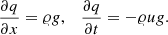 $$ \begin{aligned} \frac{\partial q}{\partial x} = {\varrho } g, \quad \frac{\partial q}{\partial t} = - {\varrho } u g. \end{aligned} $$