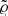 $ \tilde{\varrho} $