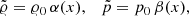 $$ \begin{aligned} \tilde{{\varrho }}={\varrho }_0\,\alpha (x), \quad \tilde{p}=p_0\,\beta (x), \end{aligned} $$
