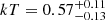 $ kT = 0.57^{+0.11}_{-0.13} $