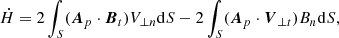 $$ \begin{aligned} \dot{H} = 2\int _S(\boldsymbol {A} _{p}\cdot \boldsymbol {B} _{t})V_{\bot n}\mathrm{d}S - 2\int _S(\boldsymbol {A}_{p}\cdot \boldsymbol {V} _{\bot t})B_n \mathrm{d}S, \end{aligned} $$