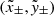 $ (\tilde{x}_{\pm},\tilde{\mathit{y}}_{\pm}) $