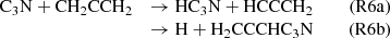 $$ \begin{aligned} \begin{array}{lllrr} \mathrm{C}_3\mathrm{N} + \mathrm{CH}_2\mathrm{CCH}_2&\rightarrow \mathrm{HC}_3\mathrm{N} + \mathrm{HCCCH}_2&\,&\mathrm{(R6a)} \\&\rightarrow \mathrm{H} + \mathrm{H}_2\mathrm{CCCHC}_3\mathrm{N}&\,&\mathrm{(R6b)} \\ \end{array} \end{aligned} $$