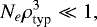 \begin{equation*}N_{e}\rho_{\textrm{typ}}^{3} \ll 1,\end{equation*}