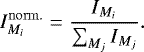 \begin{equation*}I_{M_i}^{\mathrm{norm.}}=\frac{I_{M_i}}{\sum_{M_j}^{} I_{M_j}}. \end{equation*}
