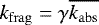 $k_{\mathrm{frag}}=\gamma \overline{k_{\mathrm{abs}}}$